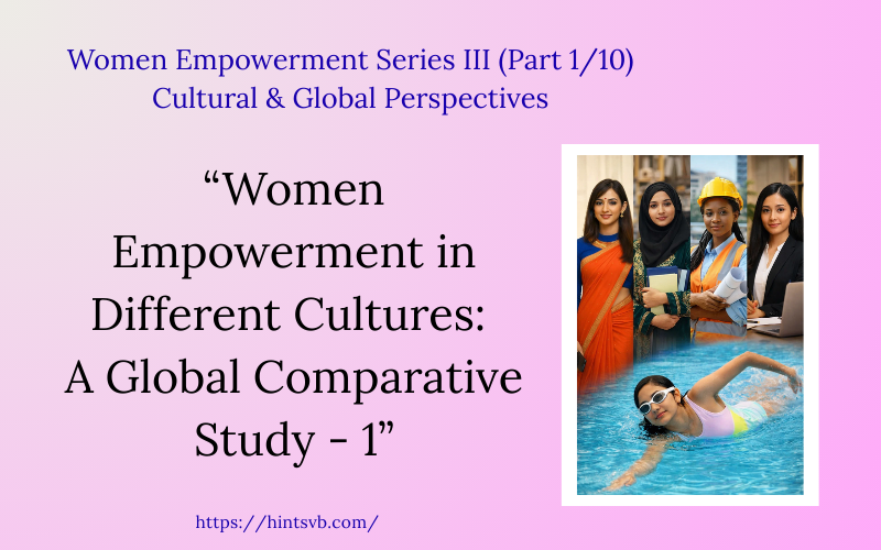 Women Empowerment in Different Cultures: A Global Comparative Study -1 Truth