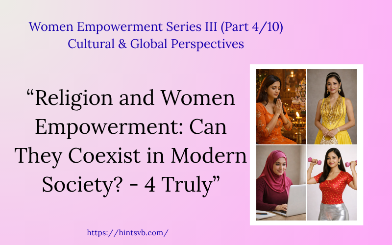 Religion and Women Empowerment: Can They Coexist in Modern Society?   – 4 Truly