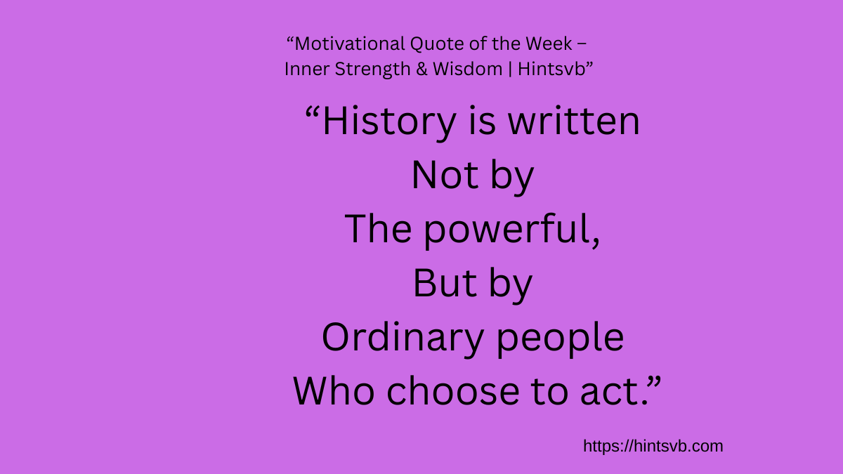1 Quote of the Week –          Ordinary People  Who Change History