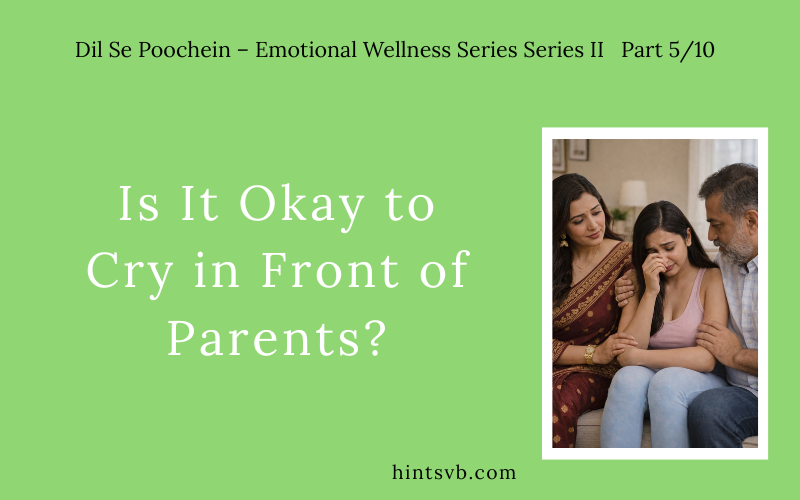 Is It Okay to Cry in Front of Parents? 5