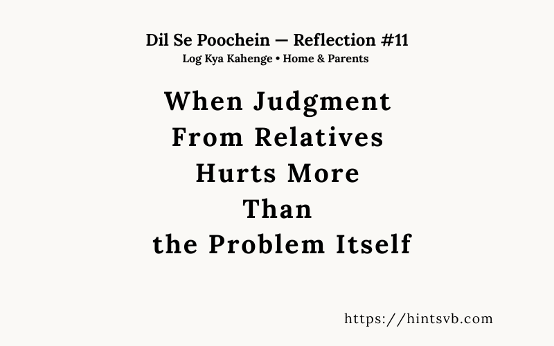 When Judgment From Relatives Hurts More Than the Problem Itself