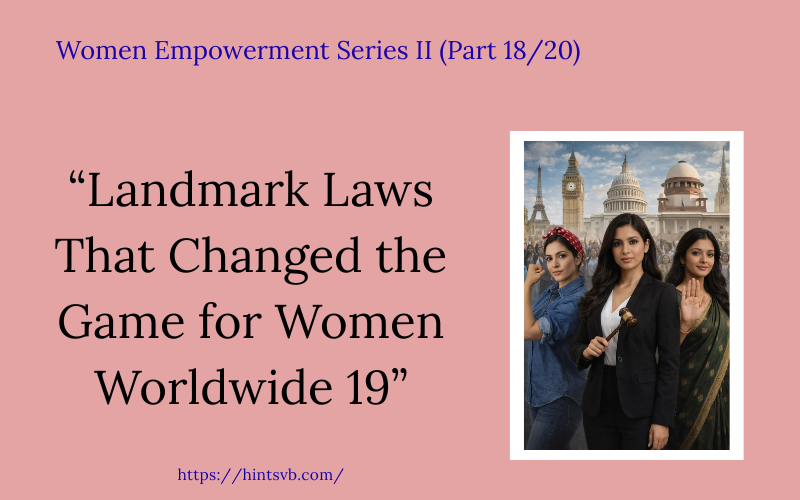 Landmark Laws That Changed the Game for Women Worldwide 19