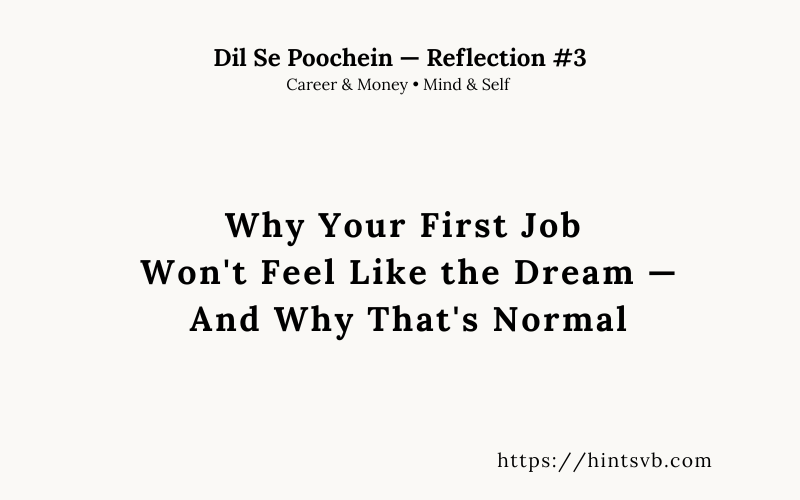 Why Your First Job Won’t Feel Like the Dream — And Why That’s Normal
