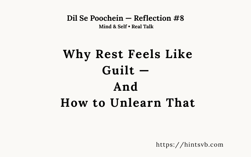 Why Rest Feels Like Guilt — And How to Unlearn That