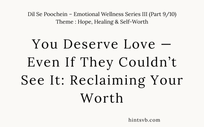 you deserve love even if they couldn't see it