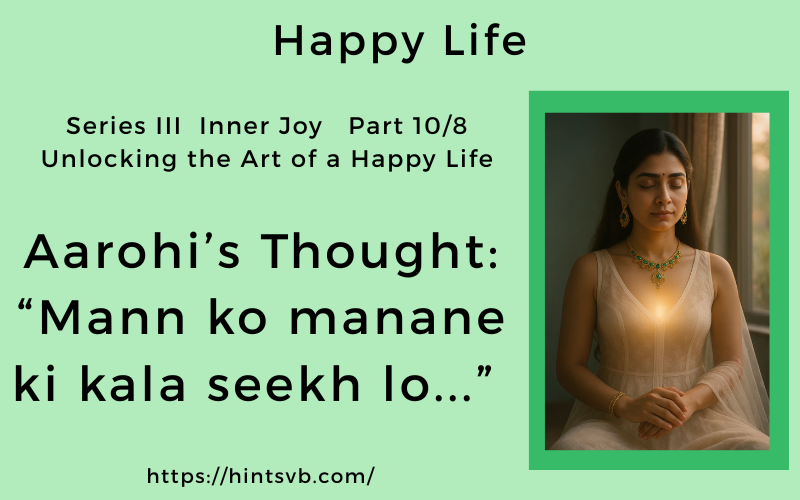 Happy Life Inner Joy                    Series III  Part 8 of 10 “Unlocking the Art of a Happy Life”
