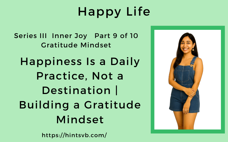 Building a Gratitude Mindset Happy Life Inner Joy              Series III Part 9 of 10