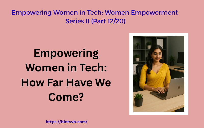 Empowering Women in Tech: Women Empowerment Series II (Part 12/20)