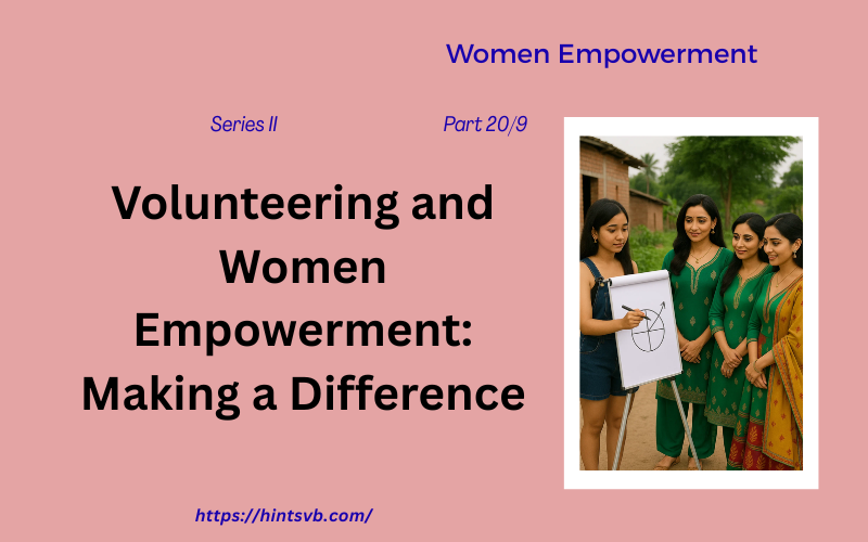 Women Empowerment Series II  Part 9 of 20 Volunteering and Women Empowerment